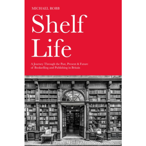 The History Press Ltd Shelf Life (inbunden, eng)