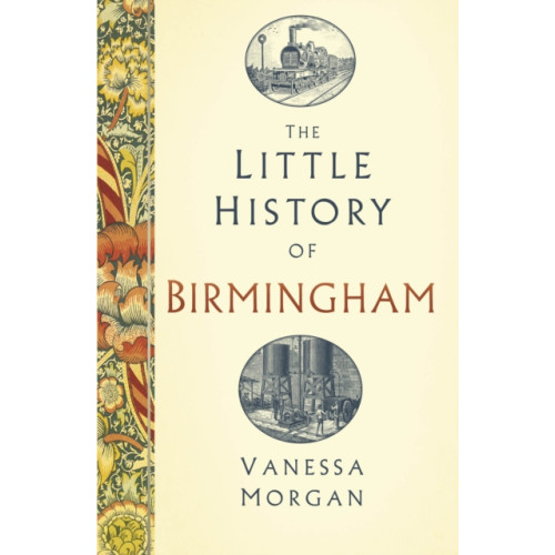 The History Press Ltd The Little History of Birmingham (inbunden, eng)