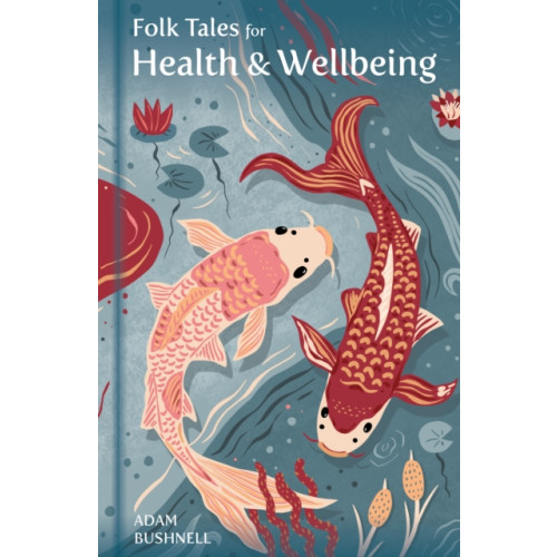 The History Press Ltd Folk Tales for Health and Wellbeing (inbunden, eng)