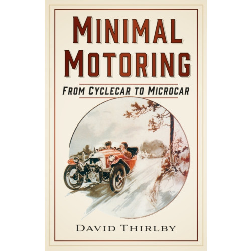 The History Press Ltd Minimal Motoring (häftad, eng)