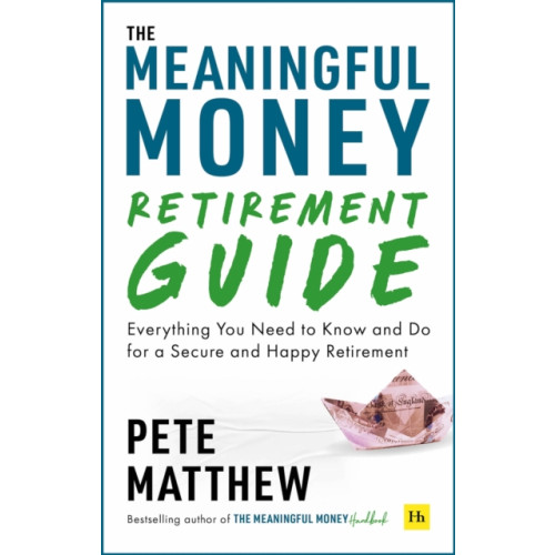 Harriman House Publishing The Meaningful Money Retirement Guide (häftad, eng)