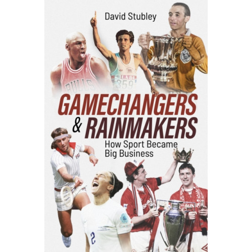 Pitch Publishing Ltd Gamechangers and Rainmakers (häftad, eng)