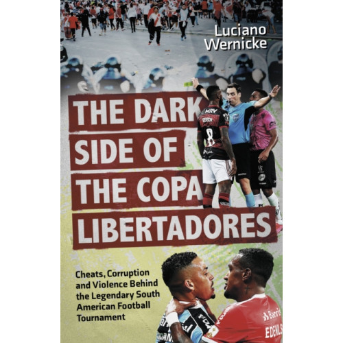 Pitch Publishing Ltd The Dark Side of the Copa Libertadores (häftad, eng)