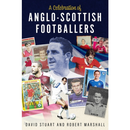 Pitch Publishing Ltd A Celebration of Anglo-Scottish Footballers (inbunden, eng)