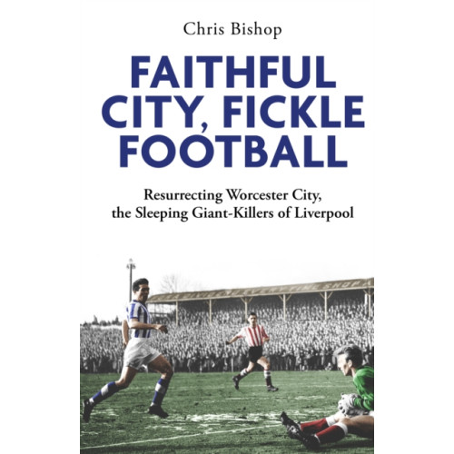 Pitch Publishing Ltd Faithful City, Fickle Football (häftad, eng)
