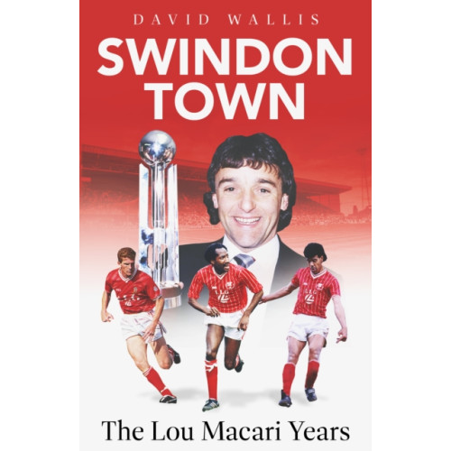 Pitch Publishing Ltd Swindon Town (inbunden, eng)