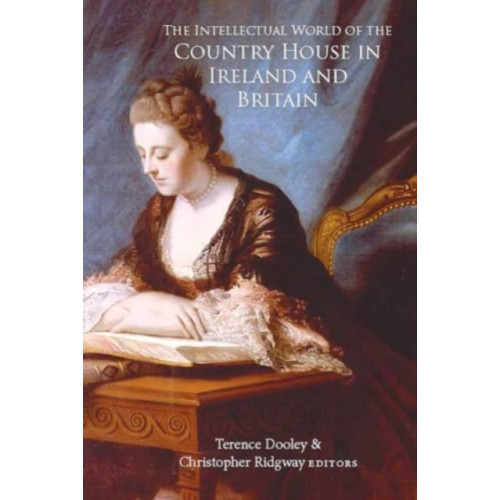 Four Courts Press Ltd The intellectual world of the Country House in Ireland and Britain (inbunden, eng)