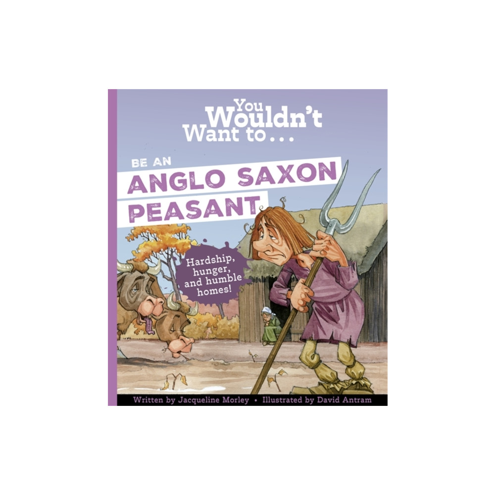 Produktbild för You Wouldn't Want To Be An Anglo-Saxon Peasant (häftad, eng)