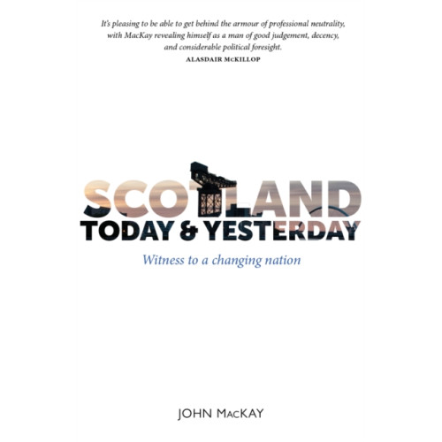 Luath Press Ltd Scotland Today & Yesterday (inbunden, eng)