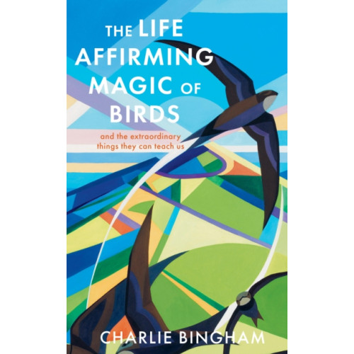 Quarto Publishing Plc The Life-Affirming Magic of Birds (inbunden, eng)