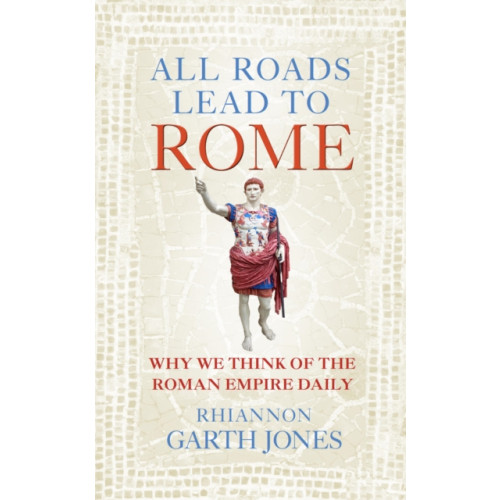 Quarto Publishing Plc All Roads Lead to Rome (inbunden, eng)