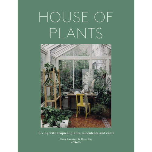 Quarto Publishing Plc House of Plants (inbunden, eng)