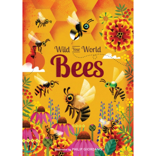 Quarto Publishing Plc Wild Your World: Bees (inbunden, eng)