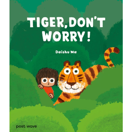Post Wave Publishing UK Ltd Tiger, Don't Worry! (inbunden, eng)