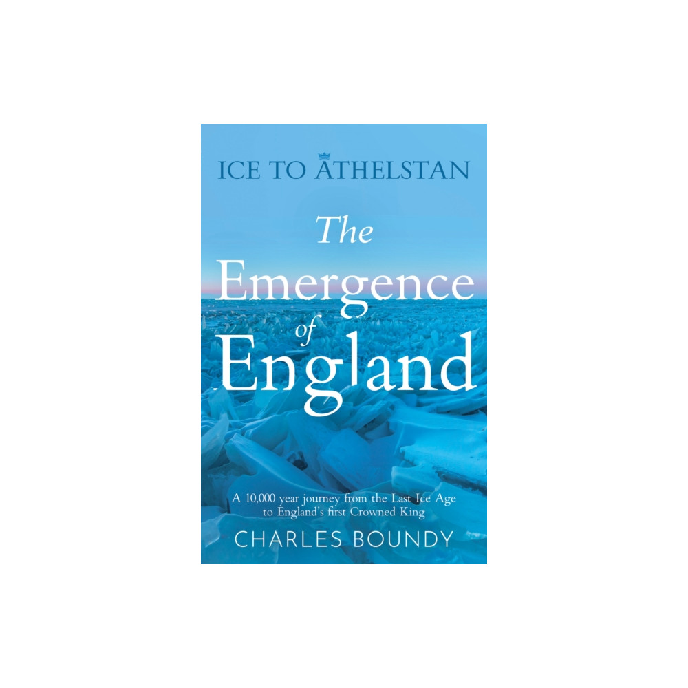 Produktbild för Ice to Athelstan – The Emergence of England (häftad, eng)