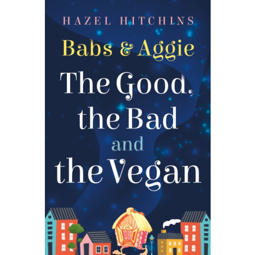 Troubador Publishing Babs & Aggie: the Good, the Bad and the Vegan (häftad, eng)