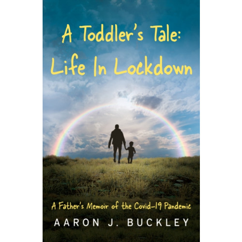Troubador Publishing A Toddler's Tale: Life In Lockdown (häftad, eng)