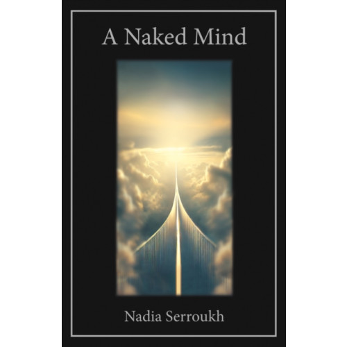 Troubador Publishing A Naked Mind (häftad, eng)