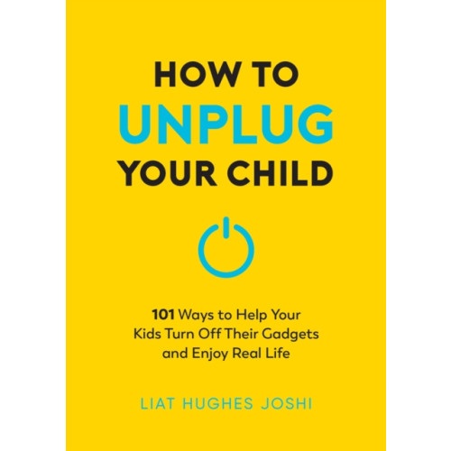 Summersdale Publishers How to Unplug Your Child NEW EDITION (häftad, eng)