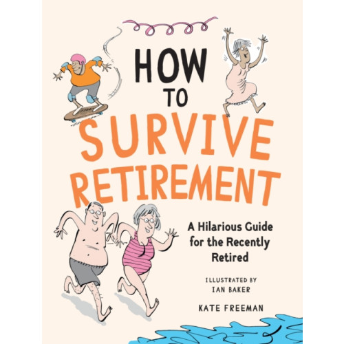 Octopus publishing group How to Survive Retirement (inbunden, eng)