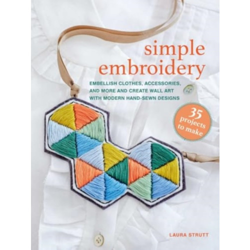 Simple Embroidery: 35 projects to make , Ryland, Peters & Small Ltd (häftad, english)