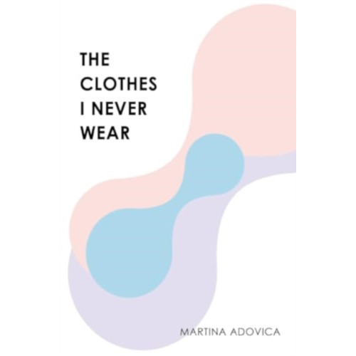 Olympia Publishers The Clothes I Never Wear (häftad, eng)