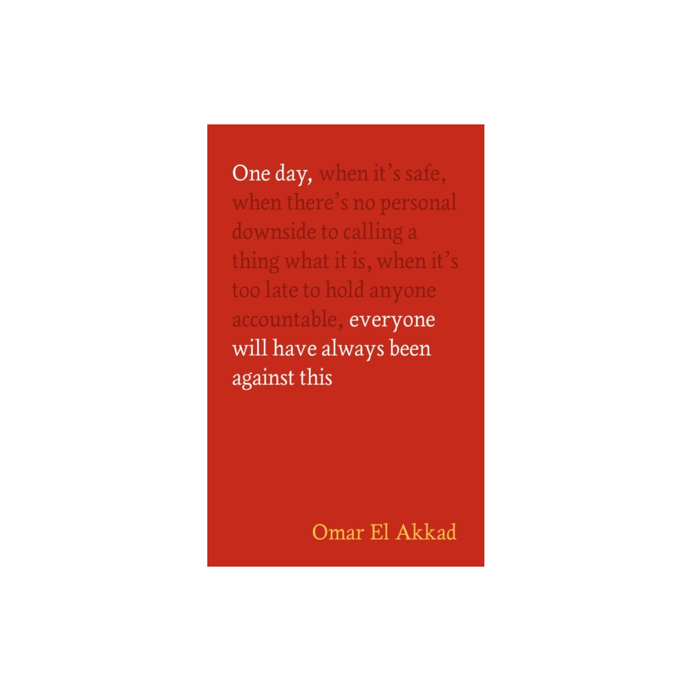 Produktbild för One Day, Everyone Will Have Always Been Against This (inbunden, eng)
