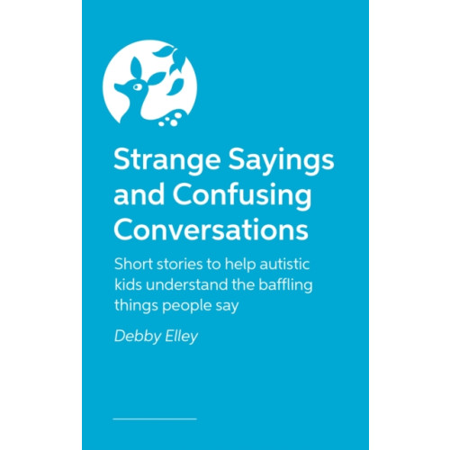 Jessica kingsley publishers Strange Sayings and Confusing Conversations (häftad, eng)