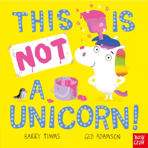 Nosy Crow Ltd This Is NOT a Unicorn! (bok, board book, eng)