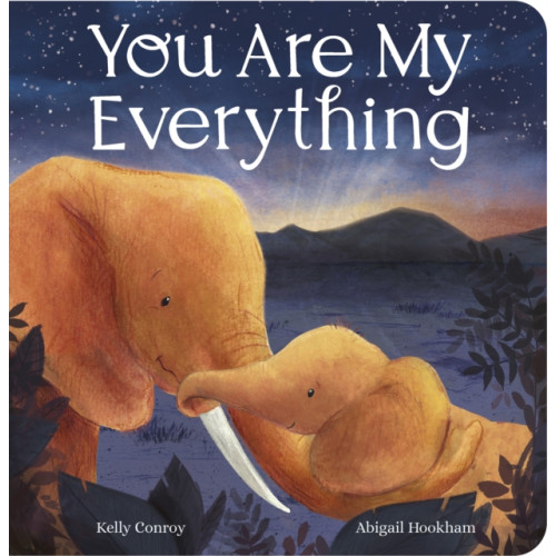 Little Tiger Press Group You Are My Everything (bok, board book, eng)