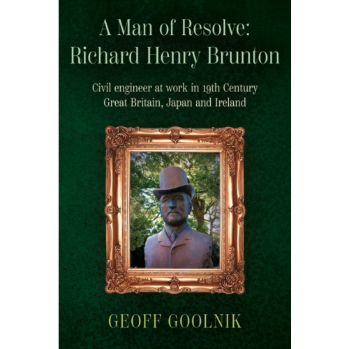 Troubador Publishing A Man of Resolve: Richard Henry Brunton (häftad, eng)