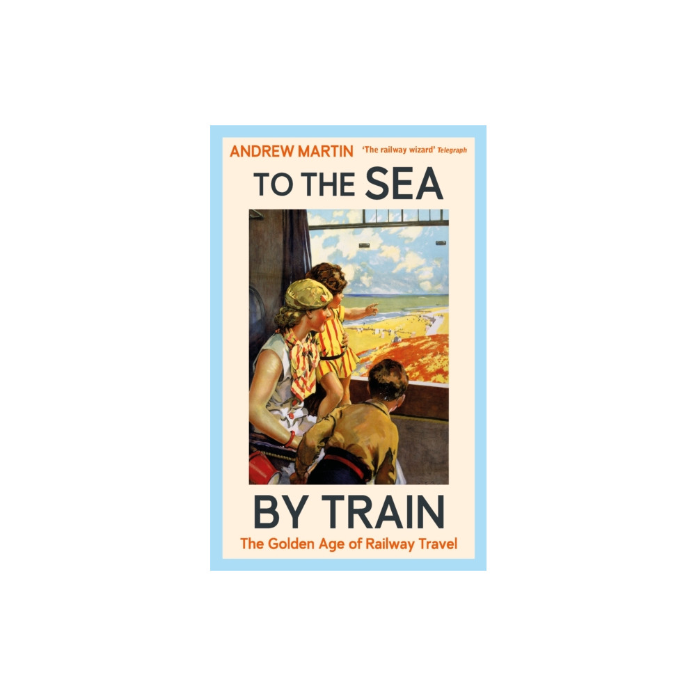 Produktbild för To the Sea by Train (inbunden, eng)