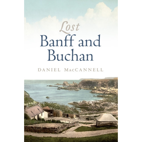Birlinn General Lost Banff and Buchan (häftad, eng)