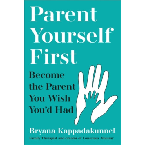 Atlantic Books Parent Yourself First (häftad, eng)