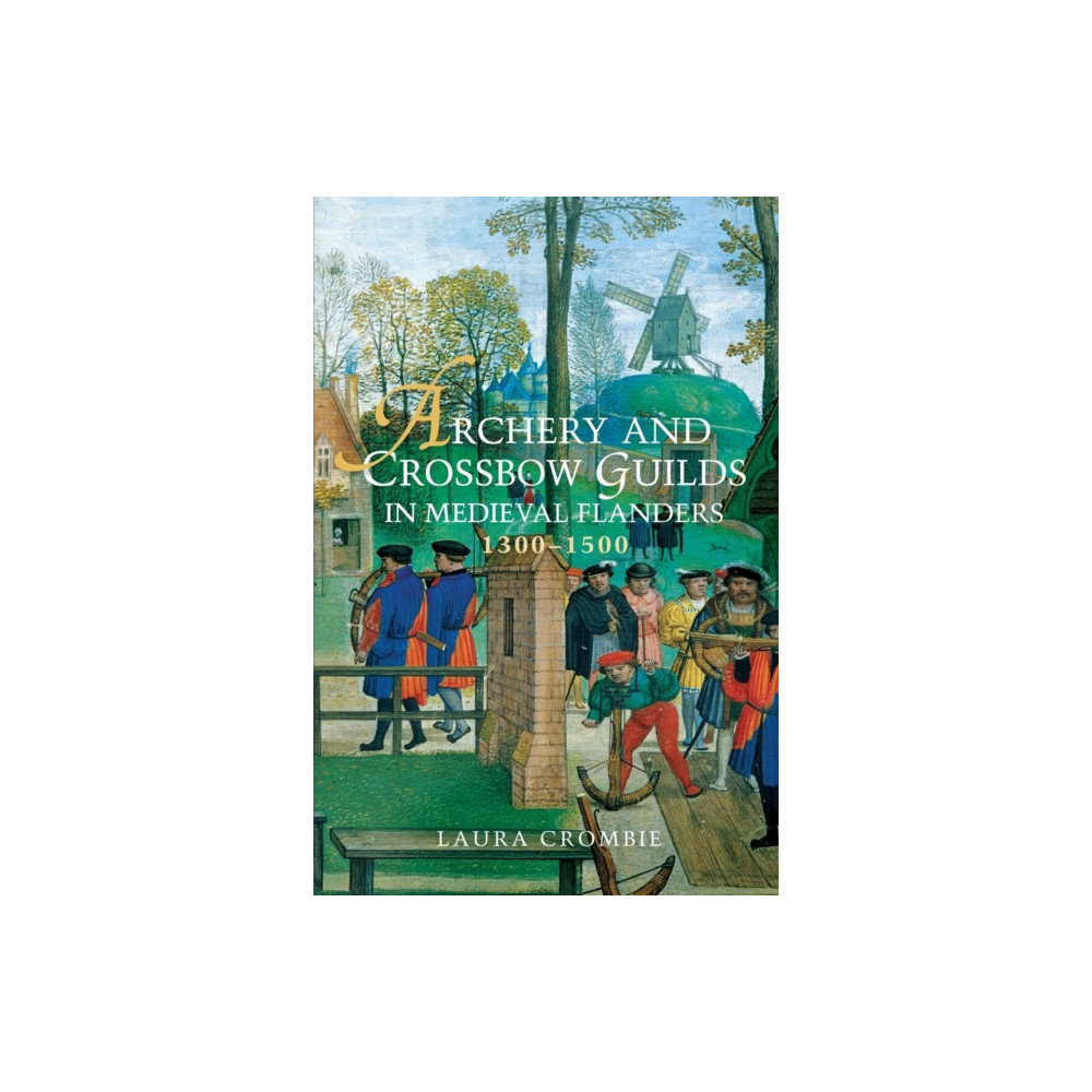 Produktbild för Archery and Crossbow Guilds in Medieval Flanders, 1300-1500 (häftad, eng)