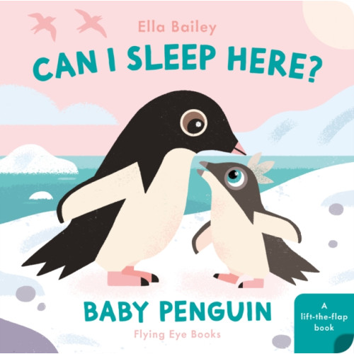 Flying Eye Books Can I Sleep Here? Baby Penguin (bok, board book, eng)