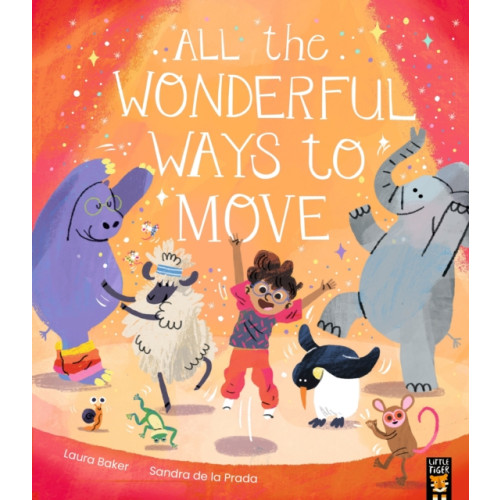Little Tiger Press Group All the Wonderful Ways to Move (häftad, eng)