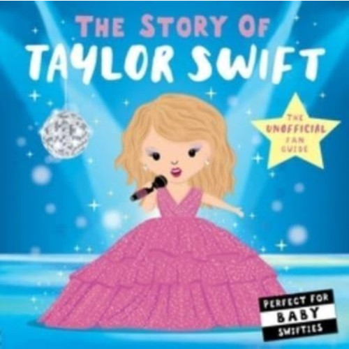 Little Tiger Press Group The Story of Taylor Swift (bok, board book, eng)