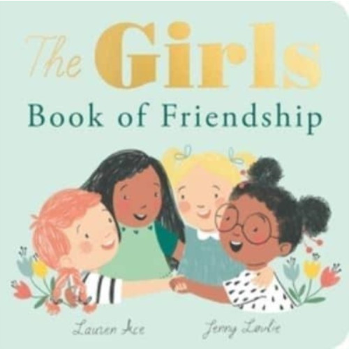Little Tiger Press Group The Girls Book of Friendship (bok, board book, eng)