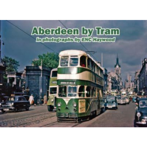Stenlake Publishing Aberdeen by Tram in photographs by E.N.C. Haywood (häftad, eng)