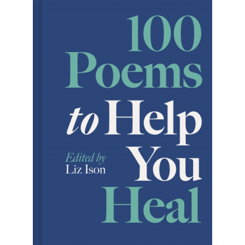 Batsford 100 Poems to Help You Heal (inbunden, eng)