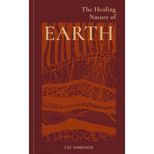 Octopus publishing group The Healing Nature of Earth (inbunden, eng)