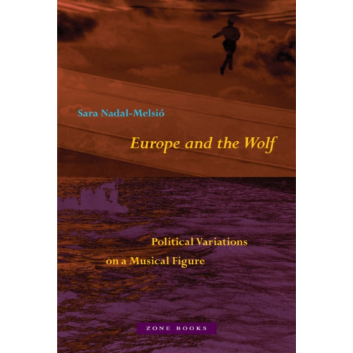 Zone Books Europe and the Wolf (inbunden, eng)