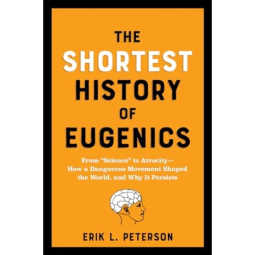 The Experiment LLC The Shortest History of Eugenics (häftad, eng)