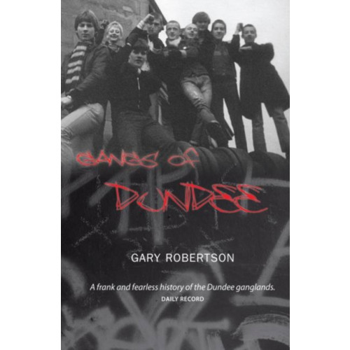 Luath Press Ltd Gangs of Dundee (häftad, eng)