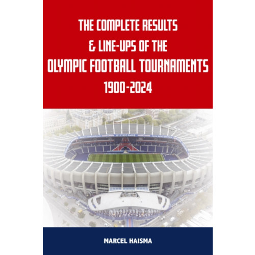 Soccer Books Ltd The Complete Results & Line-ups of the Olympic Football Tournaments 1900-2024 (häftad, eng)