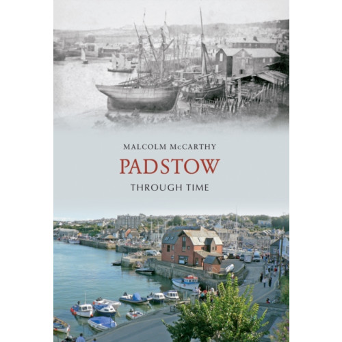 Amberley Publishing Padstow Through Time (häftad, eng)