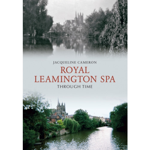 Amberley Publishing Royal Leamington Spa Through Time (häftad, eng)