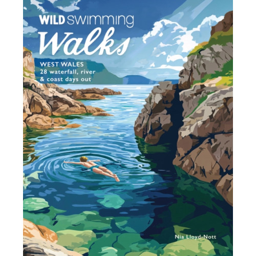Wild Things Publishing Ltd Wild Swimming Walks West Wales (häftad, eng)