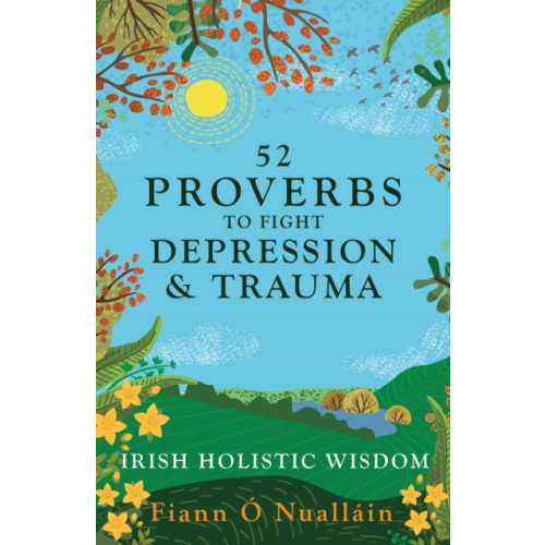 The Mercier Press 52 Irish Proverbs to Fight Depression and Trauma (häftad, eng)